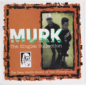 Murk - The Singles Collection (The Deep South Sound Of The Underground) (1993) [CD-Rip]
