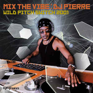 DJ Pierre - Mix The Vibe (Wild Pitch Switch 2001) FLAC