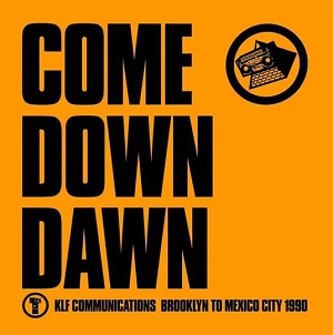 The KLF - Come Down Dawn (Brooklyn To Mexico City 1990) (2021) FLAC