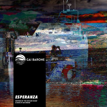Gai Barone - Esperanza (Inspired by The Outlaw Ocean a book by Ian Urbina) (2021)