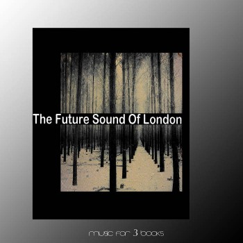 The Future Sound of London - Music For 3 Books (2021) FLAC