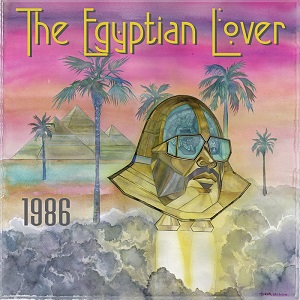 The Egyptian Lover - 1986 (2021) [Hi-Res]
