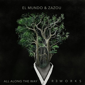 El Mundo & Zazou  All Along The Way Reworks