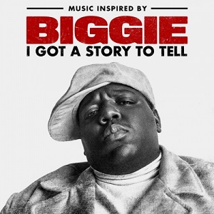 The Notorious B.I.G.  Music Inspired By Biggie: I Got A Story To Tell (2021)