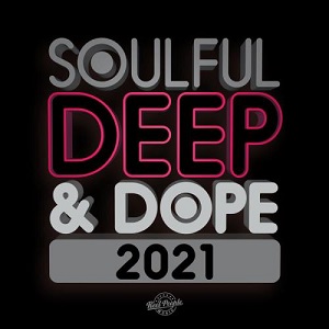  Soulful Deep &amp; Dope 2021 (2021) FLAC