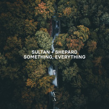 Sultan & Shepard - Something, Everything