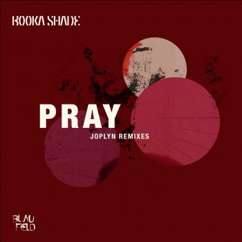 Booka Shade - Pray (Joplyn Remixes)