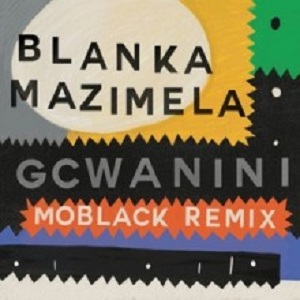 Blanka Mazimela  Gcwanini (Get Physical Music)
