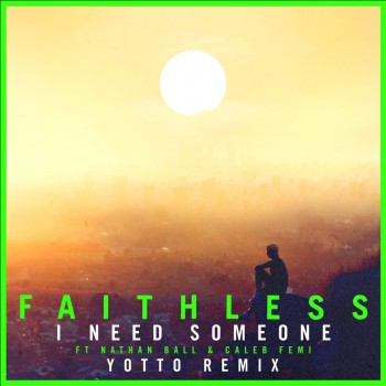 Faithless & Nathan Ball & Caleb Femi - I Need Someone (Yotto Remix)