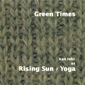 Ken Ishii as Rising Sun / Yoga / Flare - Green Times [Limited Edition] (1995) FLAC