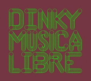 Dinky - Musica Libre (2010) FLAC