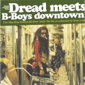 Don Letts - Dread Meets B-Boys Downtown (The Hip Hop Sound Of New York '81-'82) (Social Classics Vol. 3) (2004) FLAC