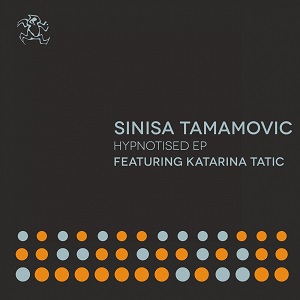 Sinisa Tamamovic, Katarina Tatic  Hypnotised EP [YR283]