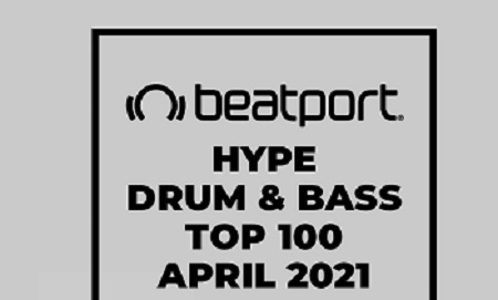 BEATPORT HYPE DRUM & BASS TOP 100 APRIL 2021
