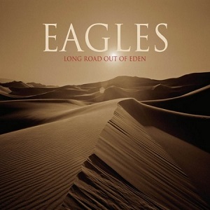 Eagles - Long Road Out Of Eden [Vinyl-Rip, Reissue] (2007/2021) WavPack