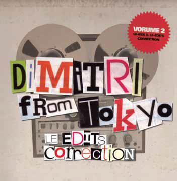 Dimitri From Tokyo - Le Edits Correction Vorume 2: Le-Mix & Le-Edits Correction (2013) [CD-Rip]