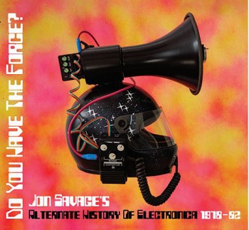 VA - Do You Have The Force? (Jon Savage's Alternate History Of Electronica 1978-82) (2021) [CD-Rip]