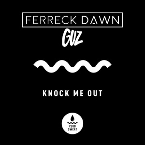 Ferreck Dawn, GUZ (NL)  Knock Me Out [CLUBSWE316]