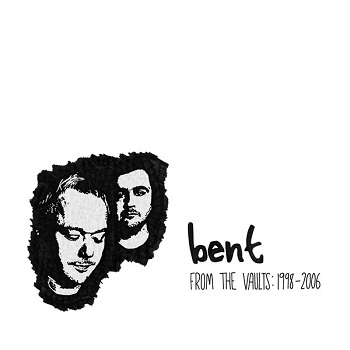 Bent - From The Vaults: 1998-2006 (2013) [CD-Rip]