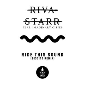 Riva Starr  Ride This Out (feat. Imaginary Cities) [Biscits Extended Remix] [CLUBSWE319DJ]