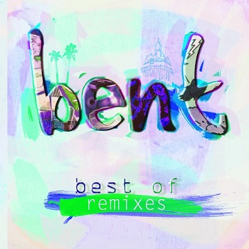 Bent - Best Of (Remixes) (2011) FLAC