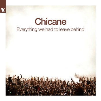 Chicane - Everything We Had to Leave Behind [Armada Music]