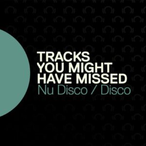 Beatport Tracks You Might Have Missed Nu Disco Disco April 2021