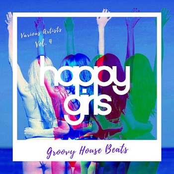 Happy Girls (Groovy House Beats) Vol. 4 (2021)