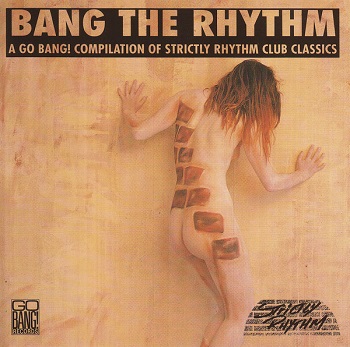 VA - Bang The Rhythm [A Go Bang! Compilation Of Strictly Rhythm Club Classics] (1992) [CD-Rip]