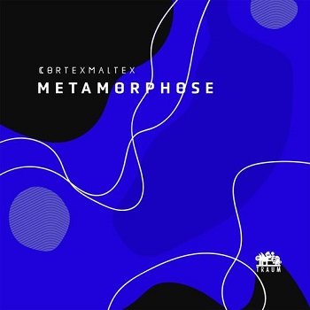 Cortexmaltex  Metamorphose (Traum)