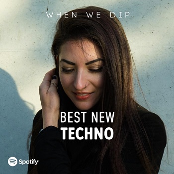 When We Dip: Techno  Best New Tracks [May 2021] 
