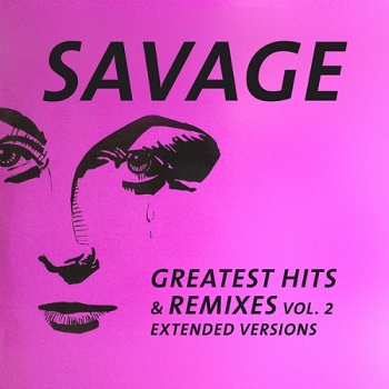 Savage - Greatest Hits & Remixes: Vol. 2 [Vinyl-Rip] (2021) FLAC