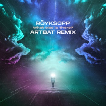 R&#246;yksopp - What Else Is There? (ARTBAT Remix)