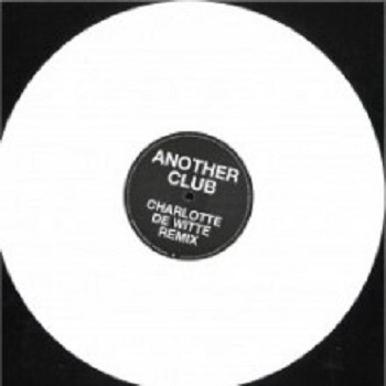 Radio Slave  Another Club (Charlotte de Witte / SRVD Remixes) (Rekids)