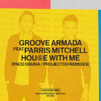 Groove Armada - House With Me (Paco Osuna/Project00 Remixes)