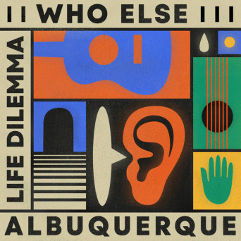 Who Else & Albuquerque  Life Dilemma EP