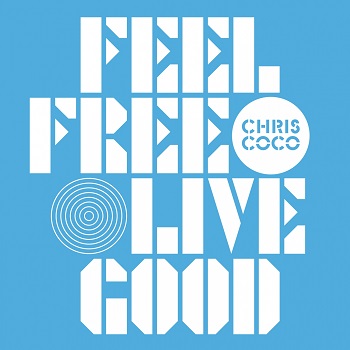 Chris Coco - Feel Free Live Good (2010) [CD-Rip]