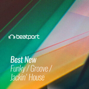Beatport Best New Funky / Groove / Jackin House July 2021