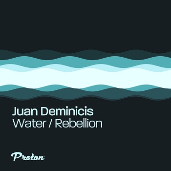 Juan Deminicis  Water  Rebellion [PROTON0500]