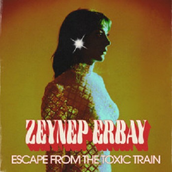 Zeynep Erbay  Escape From The Toxic Train (Soul Clap)