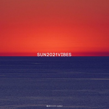 VA - SUN2021VIBES, Pt. 1 / DR200SV1 / DP-6 Records