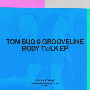 Tom Bug, Grooveline  Body Talk EP [SNATCH165]