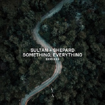 Sultan + Shepard  Something, Everything Remixed [TNHLP003RE]