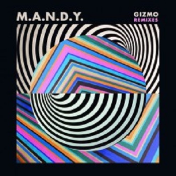 M.A.N.D.Y.  Gizmo (Remixes) (Get Physical Music)