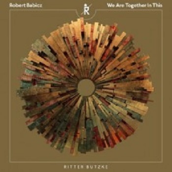 Robert Babicz  We Are Together In This (Ritter Butzke)