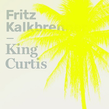 Fritz Kalkbrenner - King Curtis / NASUA001