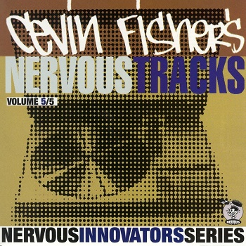 VA - Cevin Fisher's Nervous Tracks Volume 5/5 (1999) FLAC