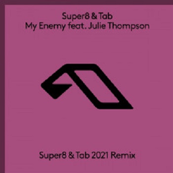 Super8 & Tab & Julie Thompson - My Enemy (Super8 & Tab 2021 Remix)