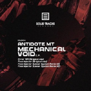 Antidote MT Feat Linear System  Mechanical Void EP (SOLID TRACKS)