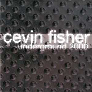 Cevin Fisher - Underground (2000) FLAC